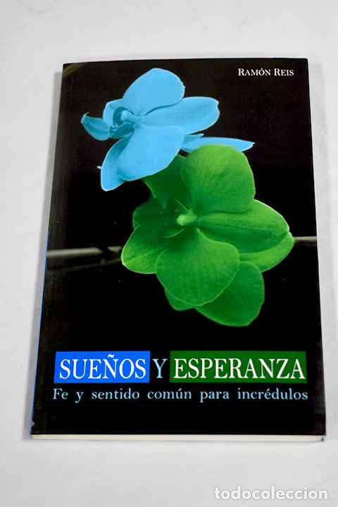 Libros: Sue&ntilde;os y esperanza: fe y sentido com&uacute;n para incr&eacute;dulos.- Reis, Ram&oacute;n - Foto 1