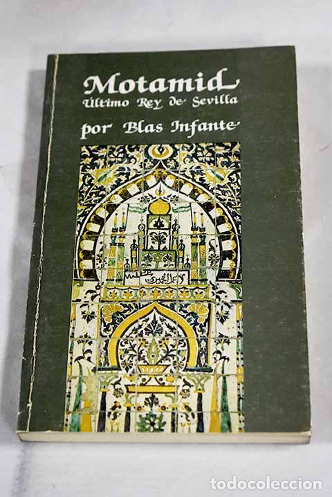 books: Motamid, &uacute;ltimo rey de Sevilla.- Infante, Blas