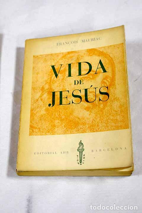books: Vida de Jes&uacute;s: Mauriac, Francois.- Mauriac, Francois