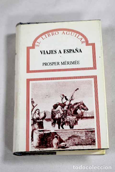 Libros: Viajes a Espa&ntilde;a: M&eacute;rim&eacute;e, Prosper.- M&eacute;rim&eacute;e, Prosper - Foto 1