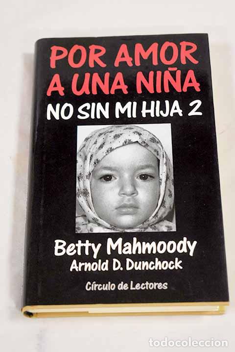 Libros: Por amor a una ni&ntilde;a: No sin mi hija 2.- Mahmoody, Betty