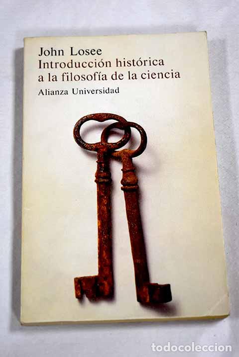 Libros: Introducci&oacute;n hist&oacute;rica a la filosof&iacute;a de la ciencia.- Losee, John - Foto 1