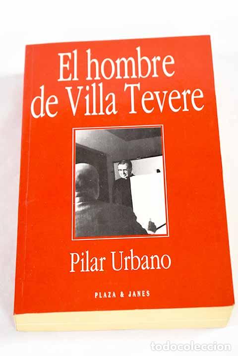 Libros: El hombre de Villa Tevere: los a&ntilde;os romanos de Josemar&iacute;a Escriv&aacute;.- Urbano, Pilar