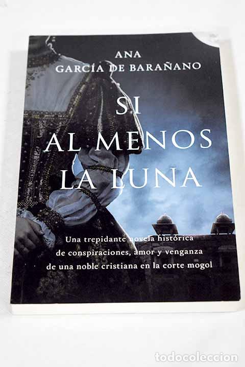 Libros: Si al menos la luna: Garcia de Bara&ntilde;ano, Ana.- Garcia de Bara&ntilde;ano, Ana