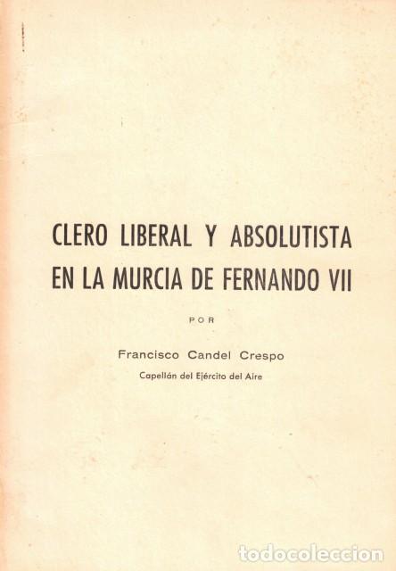 Libros: CLERO LIBERAL Y ABSOLUTISTA EN LA MURCIA DE FERNADO VII - CANDEL CRESPO, FRANCISCO