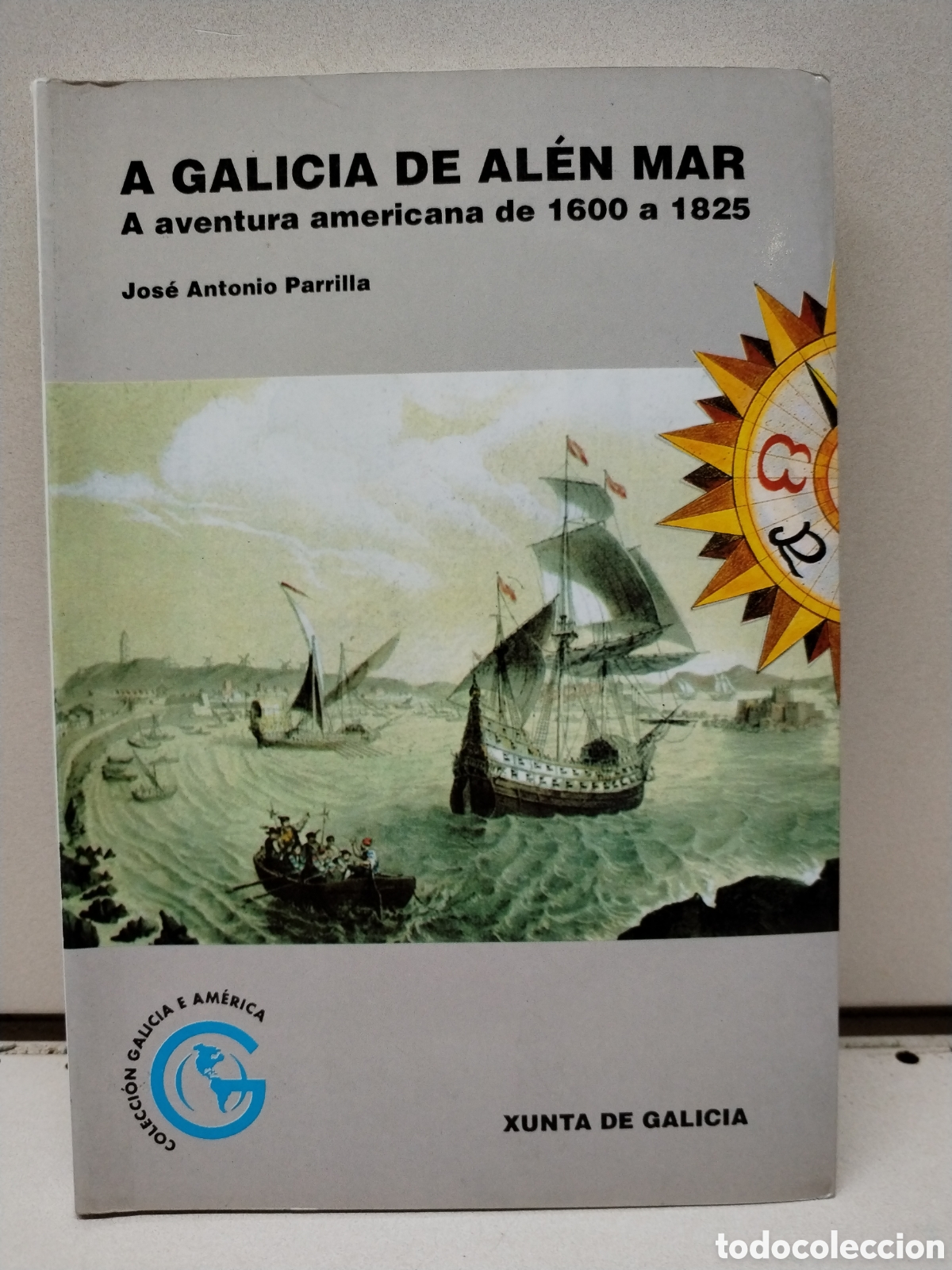 B&uuml;cher: A Galicia de al&eacute;n mar - JOS&Eacute; ANTONIO PARRILLA