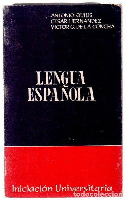 Libros: Lengua espa&ntilde;ola. Iniciaci&oacute;n universitaria - Quilis, Antonio / Hern&aacute;ndez, C&eacute;sar / Concha, V&iacute;ctor G. d