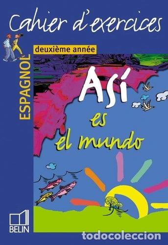 Libros: As&iacute; es el mundo: Espagnol deuxi&egrave;me ann&eacute;e - Cahier d'exercices- 9782701135083