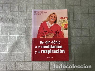 Libros: Del gin-t&oacute;nic a la meditaci&oacute;n y la respiraci&oacute;n- 9789500841221