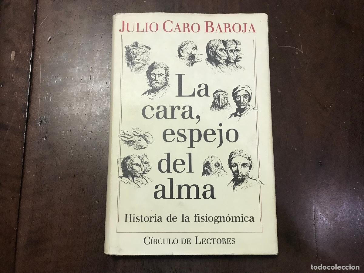 Libri di seconda mano: La cara, espejo del alma. Historia de la fisiogn&oacute;mica - Julio Caro Baroja