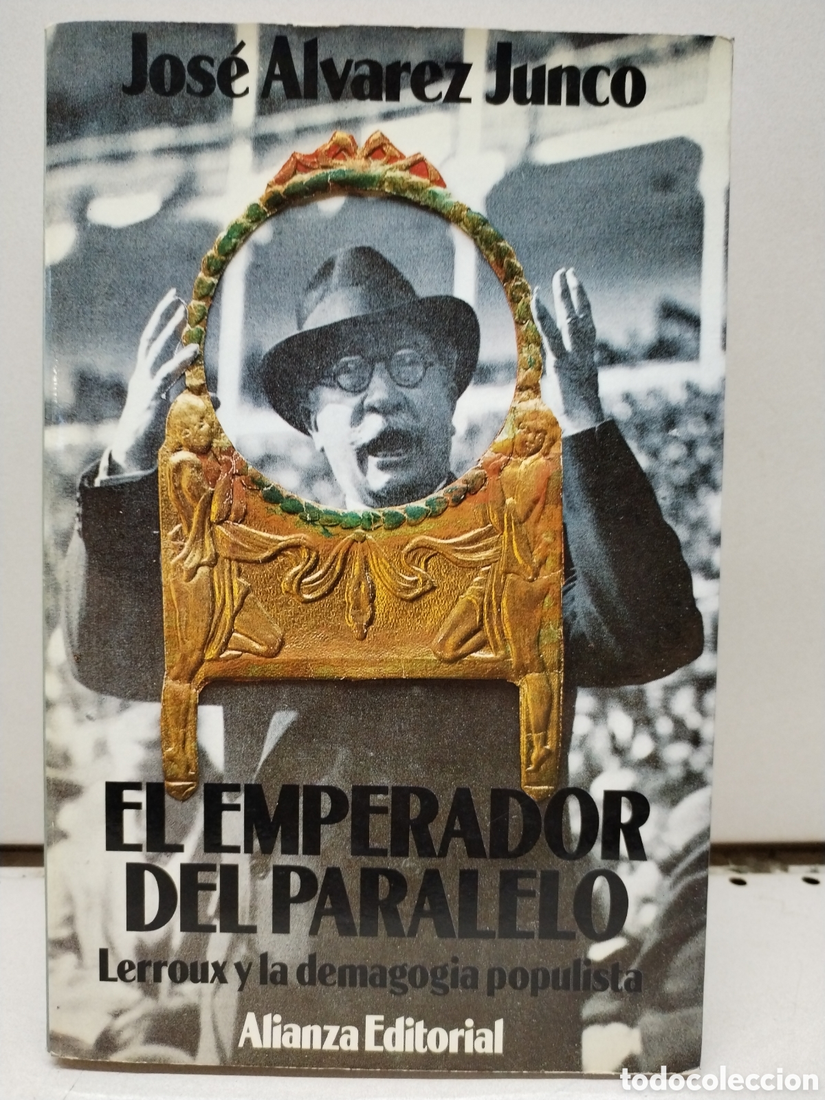 B&uuml;cher: El emperador del Paralelo: Lerroux y la demagogia populista - &Aacute;lvarez Junco, Jos&eacute;