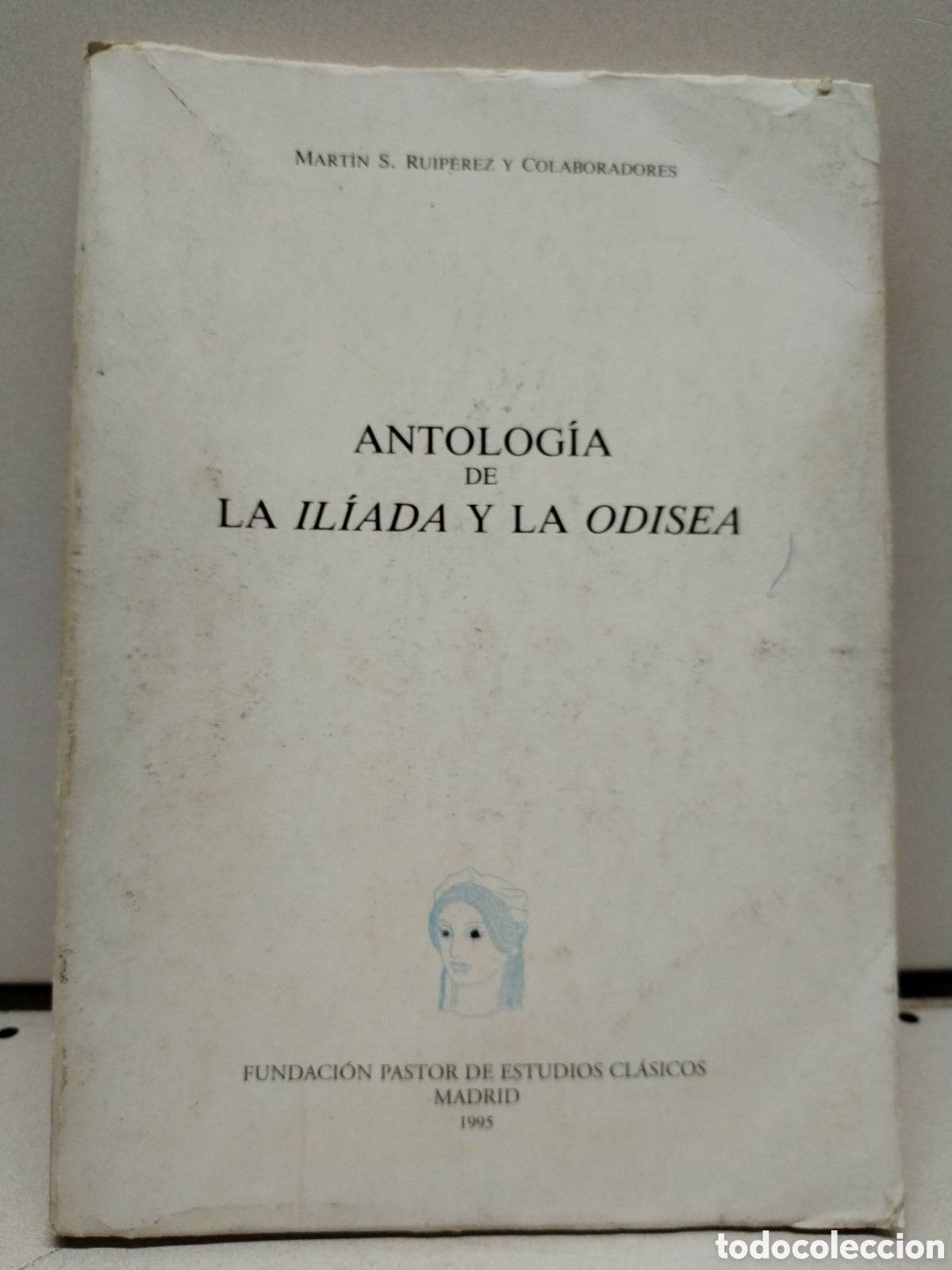 Libros: Antolog&iacute;a de la Il&iacute;ada y la Odisea - Ruip&eacute;rez, Mart&iacute;n S.