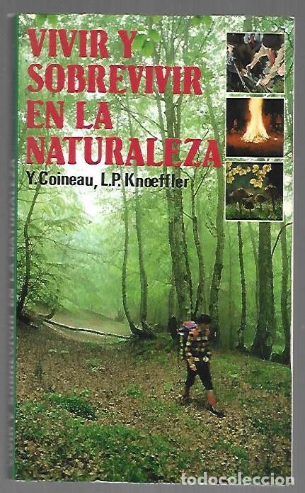 Libros: VIVIR Y SOBREVIVIR EN LA NATURALEZA - Y. COINEAU Y L. P. KONEFFLER