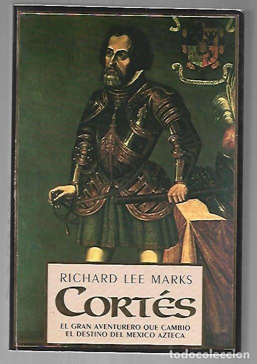 Libri di seconda mano: CORTES. EL GRAN AVENTURERO QUE CAMBIO EL DESTINO DEL MEXICO AZTECA - MARKS, RICHARD LEE