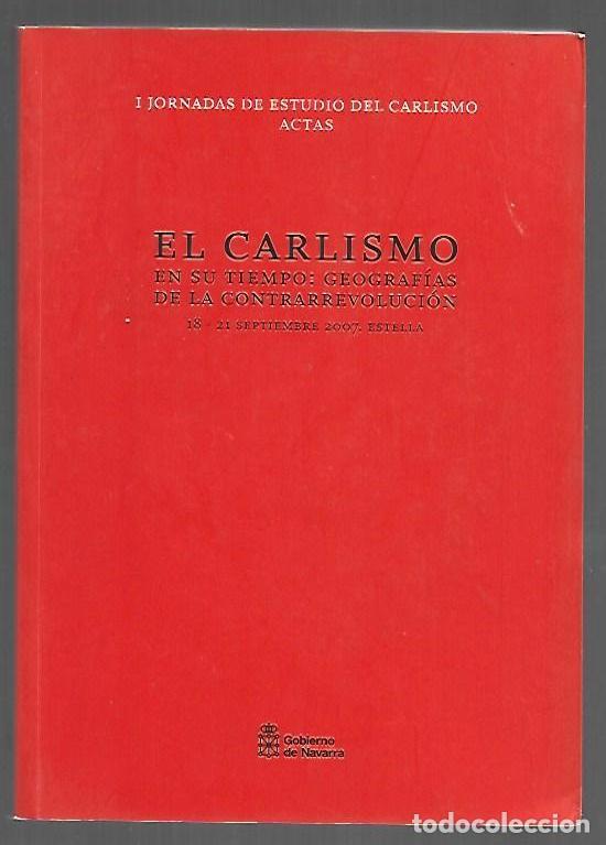 B&uuml;cher: CARLISMO EN SU TIEMPO - EL: GEOGRAFIAS DE LA CONTRARREVOLUCION. I JORNADAS DE ESTUDIO DEL CARLISMO.