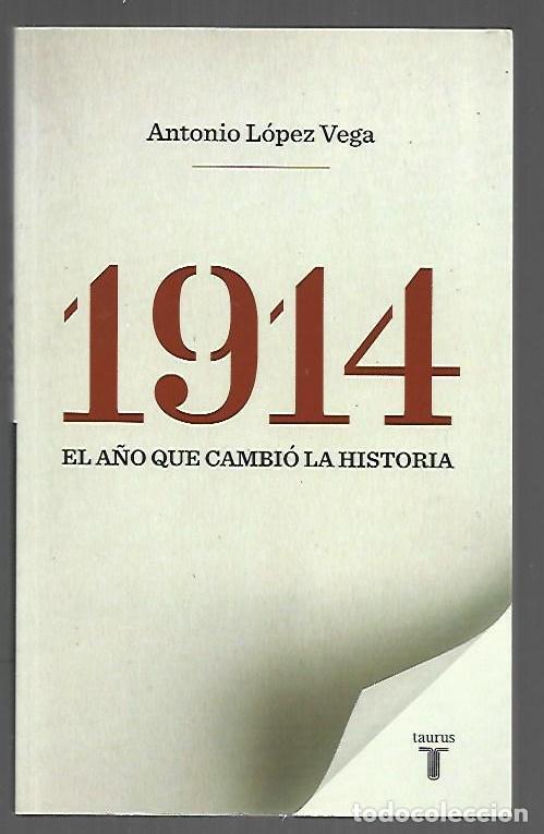 B&uuml;cher: 1914 EL A&Ntilde;O EN QUE CAMBIO LA HISTORIA - LOPEZ VEGA, ANTONIO