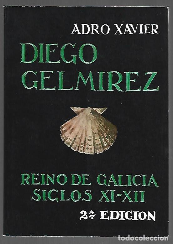 Libros: DIEGO GELMIREZ. REINO DE GALICIA SIGLOS XI-XII - XAVIER, ADRO