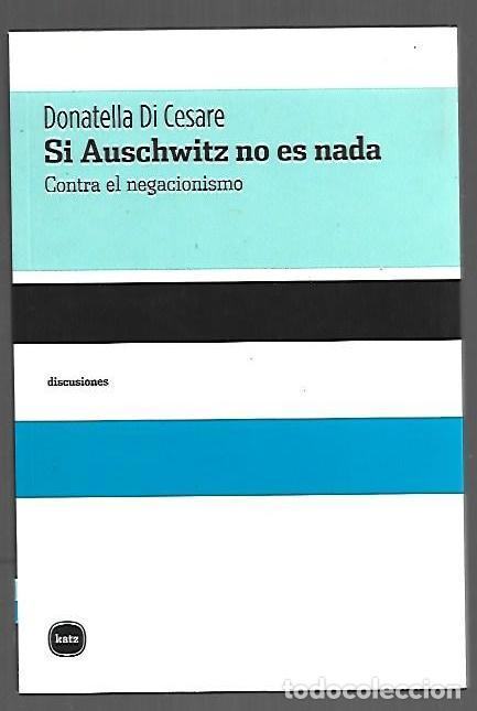 Libri di seconda mano: SI AUSCHWITZ NO ES NADA. CONTRA EL NEGACIONISMO - CESARE, DONATELLA DI