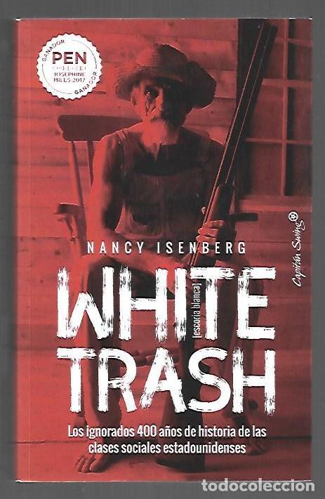 books: WHITE TRASH (ESCORIA BLANCA) LOS IGNORADOS 400 A&Ntilde;OS DE HISTORIA DE LAS CLASES SOCIALES ESTADOUNIDENS