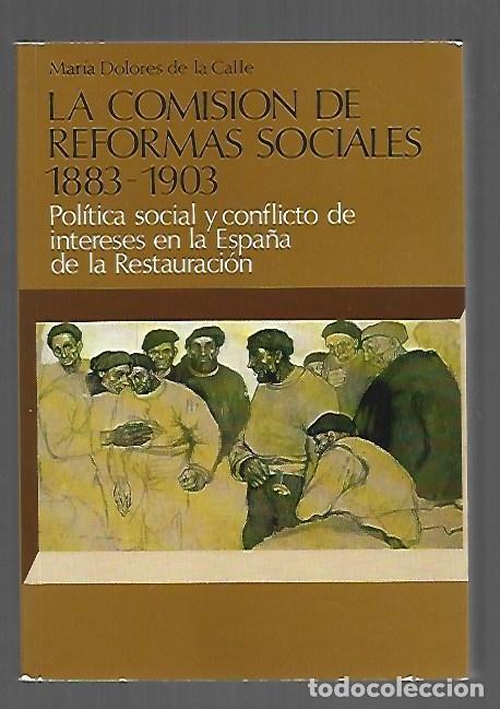 B&uuml;cher: COMISION DE REFORMAS SOCIALES - LA 1883-1903 POLITICA SOCIAL Y CONFLICTO DE INTERESES EN LA ESPA&Ntilde;A D