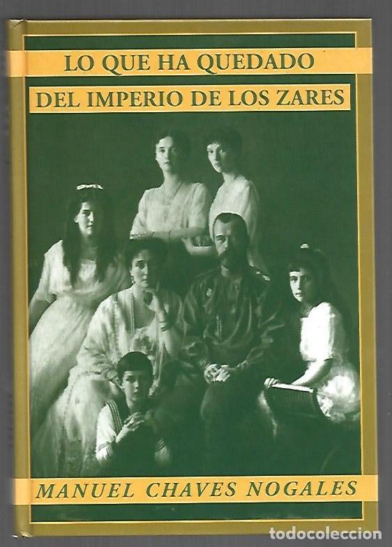 B&uuml;cher: LO QUE HA QUEDADO DEL IMPERIO DE LOS ZARES - CHAVES NOGALES, MANUEL