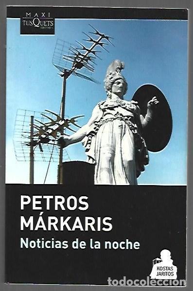 Libros: NOTICIAS DE LA NOCHE - MARKARIS, PETROS