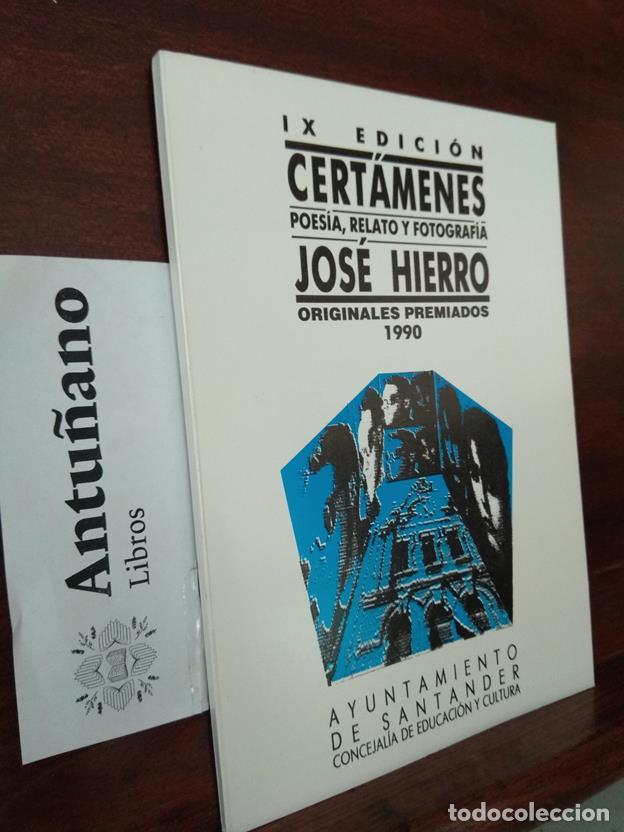Livres: IX Edici&oacute;n Cert&aacute;menes Poes&iacute;a, Relato y Fotograf&iacute;a Jos&eacute; Hierro. Originales Premiados 1990