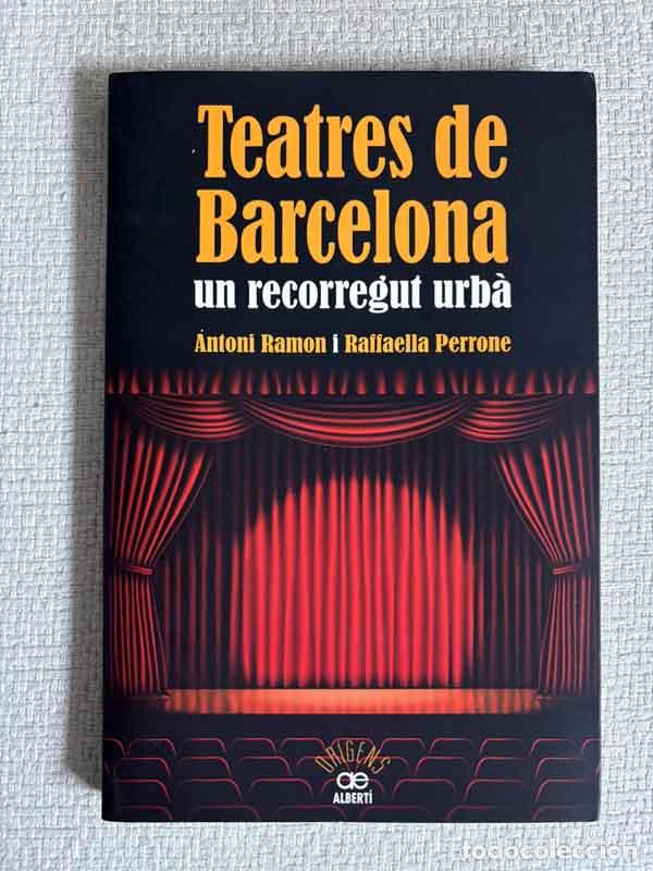 Libri di seconda mano: Teatres de Barcelona: un recorregut urb&agrave; - Antoni Ramon i Rafaella Perrone