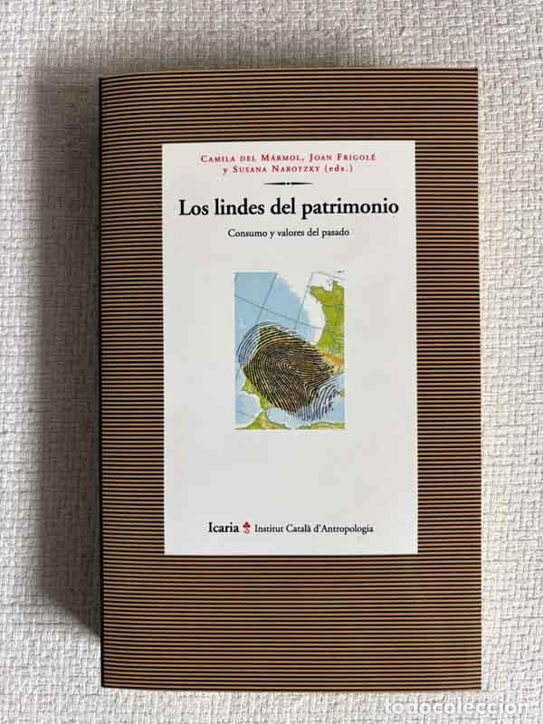 books: Los lindes del patrimonio. Consumo y valores del pasado - C. del M&aacute;rmol, Camila / J. Frigol&eacute; / S. Na
