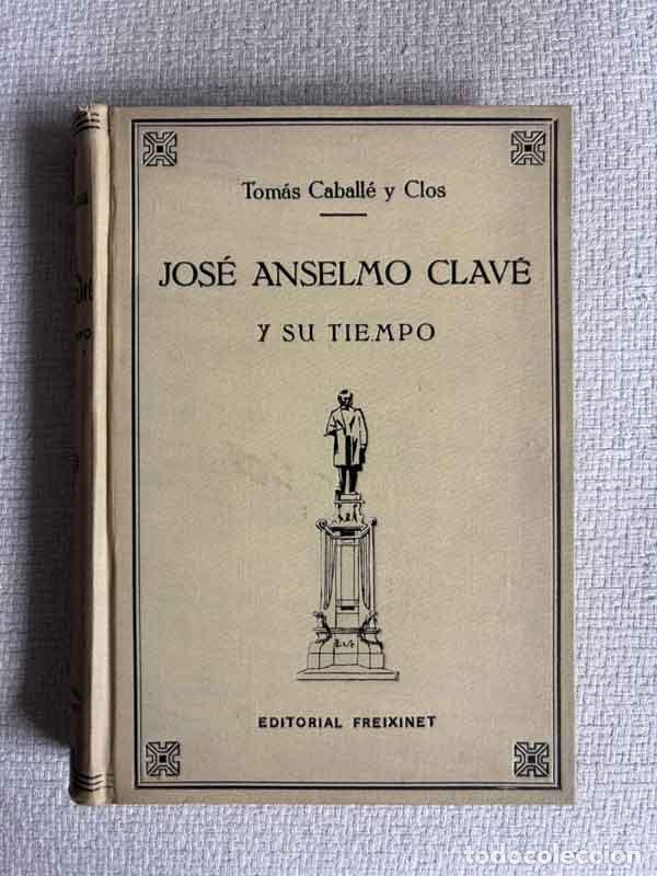 books: Jos&eacute; Anselmo Clav&eacute; y su tiempo - Tom&aacute;s Caball&eacute; y Clos