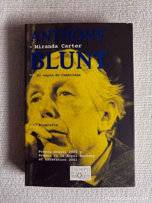 Libros: Anthony Blunt. El esp&iacute;a de Cambridge - Miranda Carter
