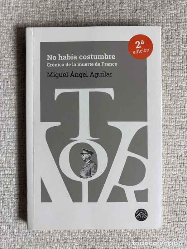 Libri di seconda mano: No hab&iacute;a costumbre. Cr&oacute;nica de la muerte de Franco - Miguel &Aacute;ngel Aguilar