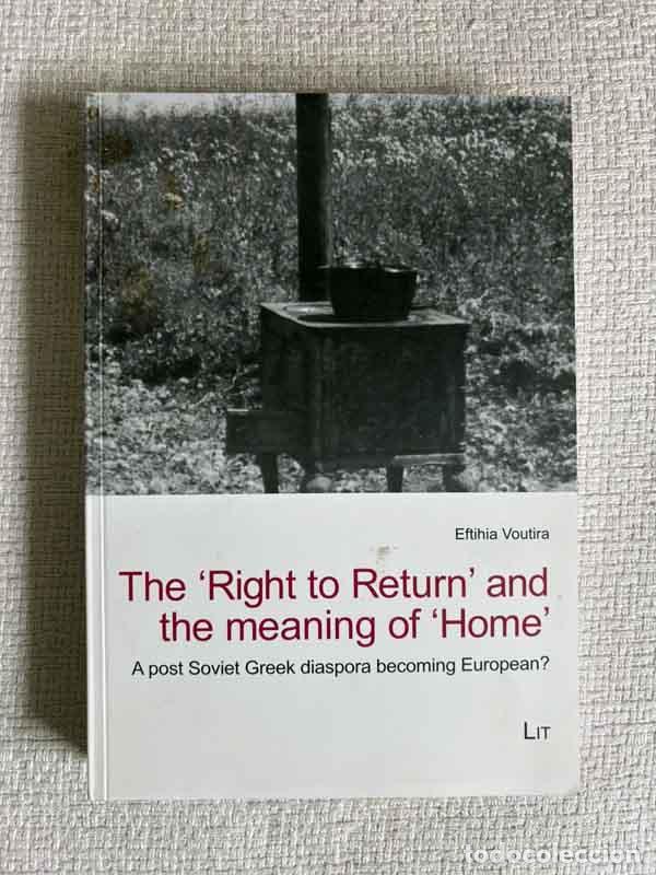 B&uuml;cher: The 'Right to Return' and the meaning of 'Home'. A post-Soviet Greek diaspora becoming European? - E
