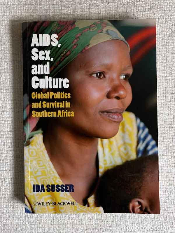 Libros: AIDS, Sex, and Culture. Global Politics and Survival in Southern Africa - Ida Susser