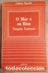 Libros: Mar e Os Rios - Xaquin Lorenzo - Editorial Galaxia - Biblioteca B&aacute;sica Da Cultura Galega, 13