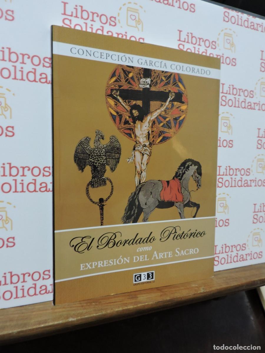 Libros: El bordado pict&oacute;rico como expresi&oacute;n del arte sacro. GARC&Iacute;A COLORADO, Concepci&oacute;n. Ed. G33. 2004