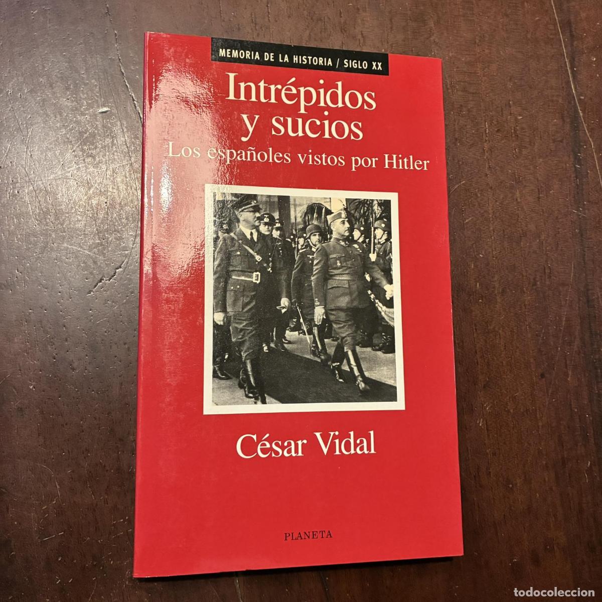 Libri di seconda mano: Intr&eacute;pidos y sucios. Los espa&ntilde;oles vistos por Hitler - C&eacute;sar Vidal