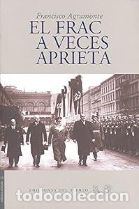 Libros: El frac a veces aprieta - Francisco Agramonte Cortijo