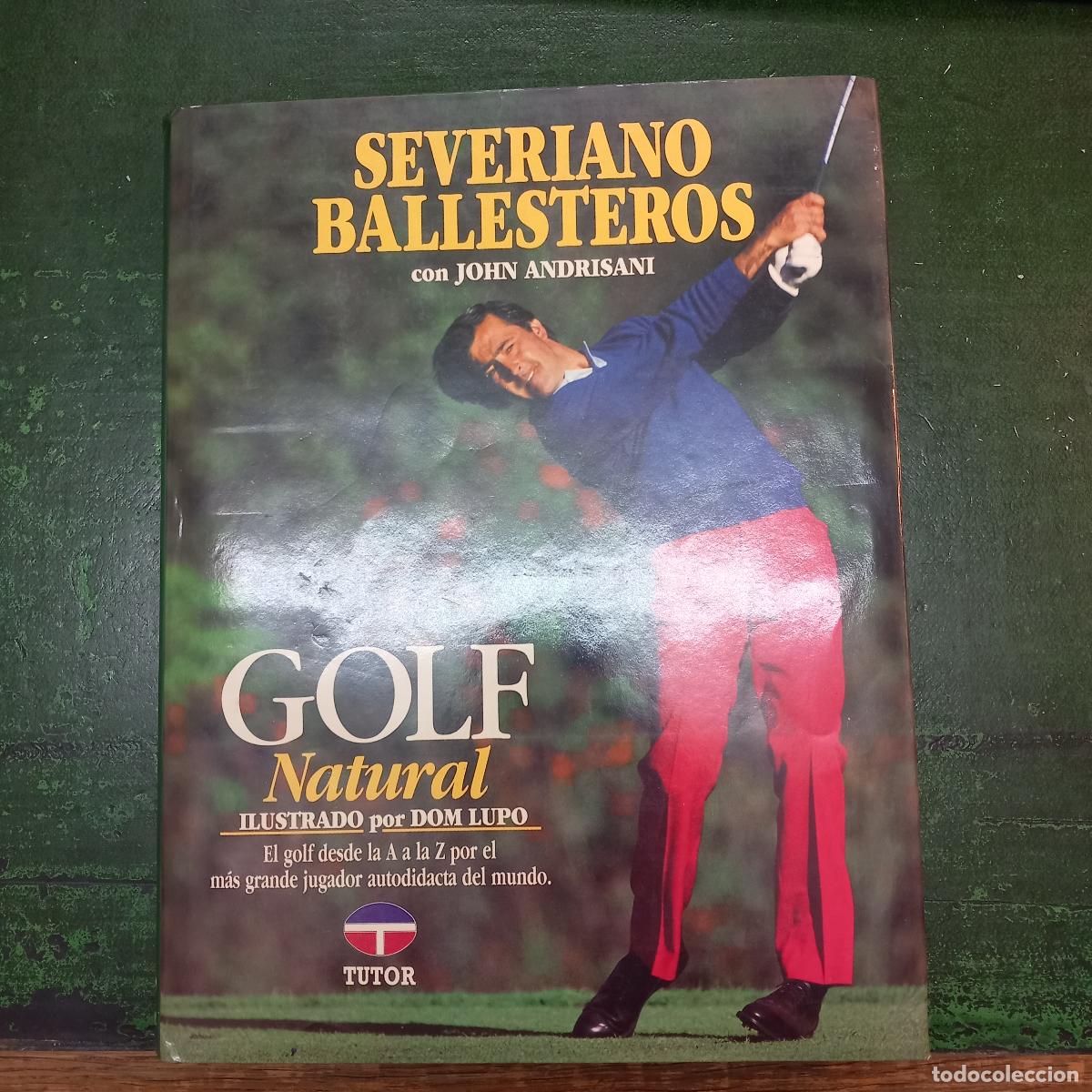 books: GOLF NATURAL DE SEVERIANO BALLESTEROS - BALLESTEROS, SEVERIANO