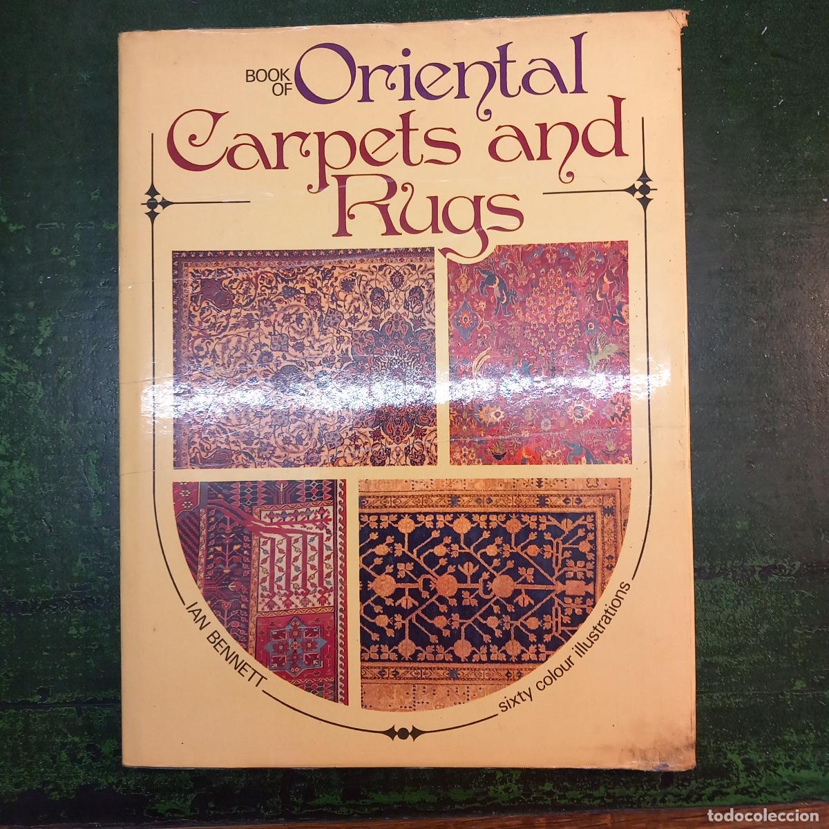 Libros: BOOK OF ORIENTAL CARPETS AND RUGS - BENNETT, IAN