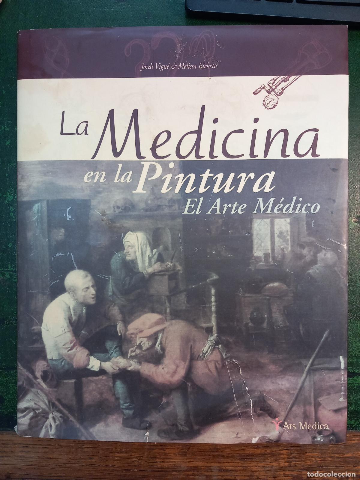 Libros: LA MEDICINA EN LA PINTURA. EL ARTE MEDICO. - VIGUE, JORDI