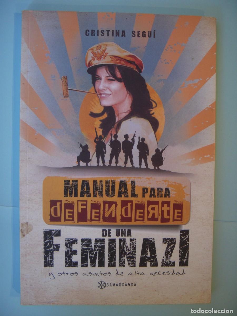 Libros: MANUAL PARA DEFENDERTE DE UNA FEMINAZI - CRISTINA SEGUI - SAMARCANDA, 2019 (BUEN ESTADO)