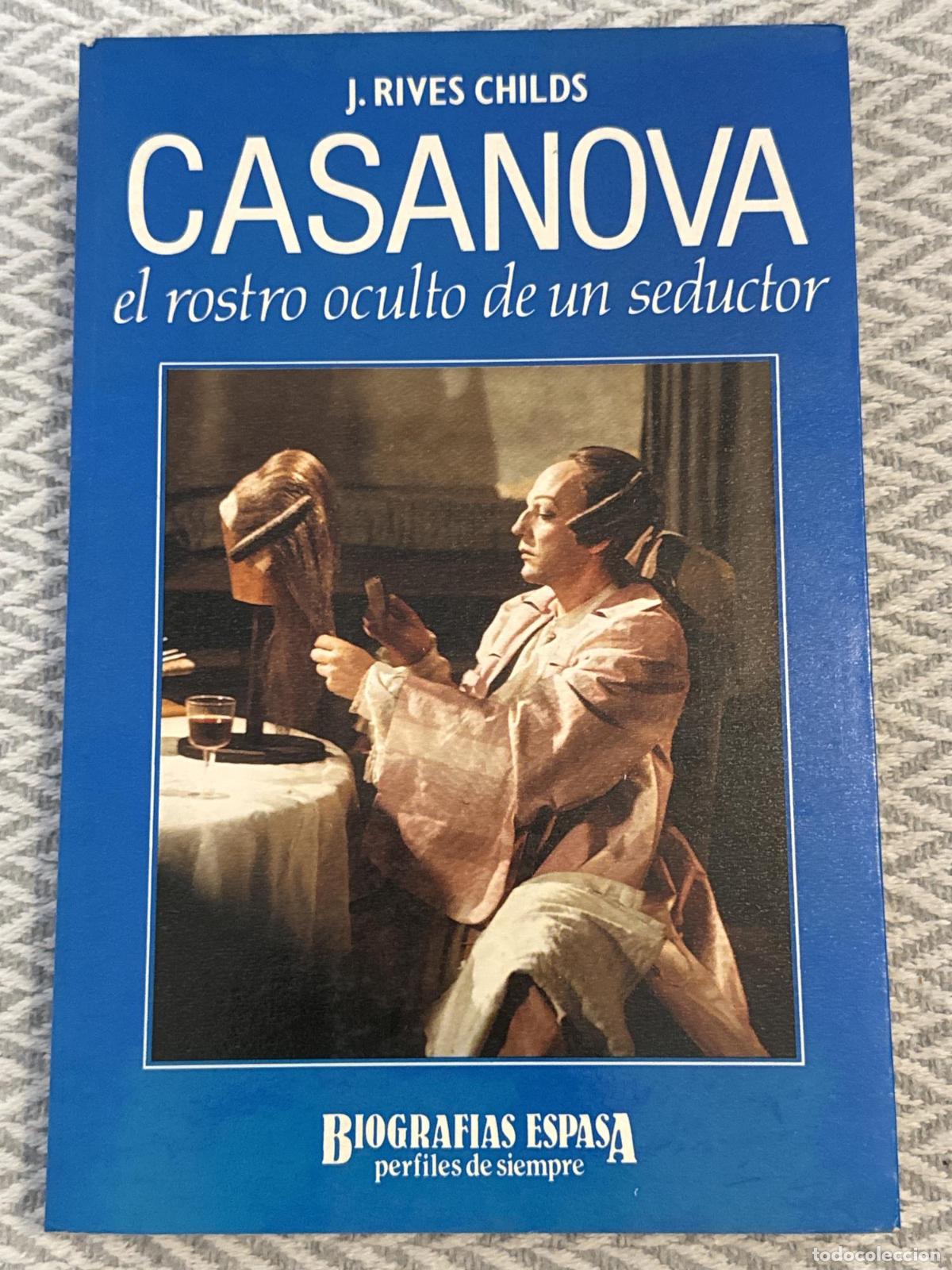 Libros: Casanova. El rostro oculto de un seductor - J. Rives Childs