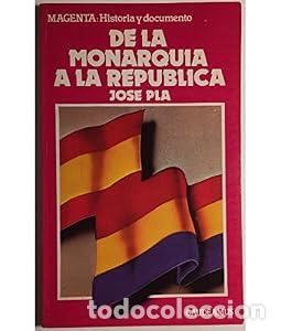 Libros: De la monarqu&iacute;a a la rep&uacute;blica - Jos&eacute; M. Pla Dalm&aacute;u