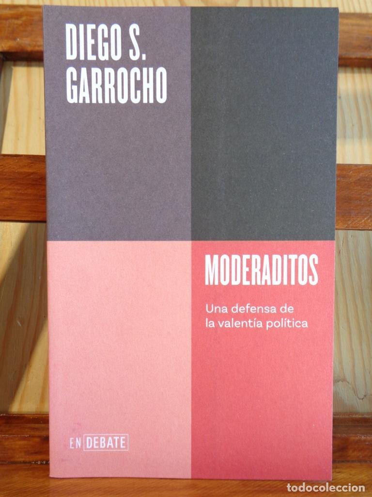 books: MODERADITOS. Una defensa de la valent&iacute;a pol&iacute;tica. - DIEGO S. GARROCHO