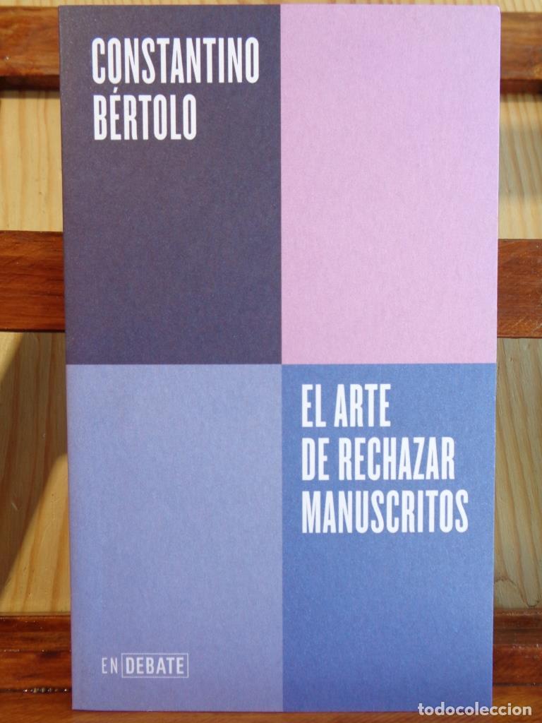 B&uuml;cher: EL ARTE DE RECHAZAR MANUSCRITOS &iexcl;Mi&eacute;nteme! Dime que me publicas. - CONSTANTINO B&Eacute;RTOLO