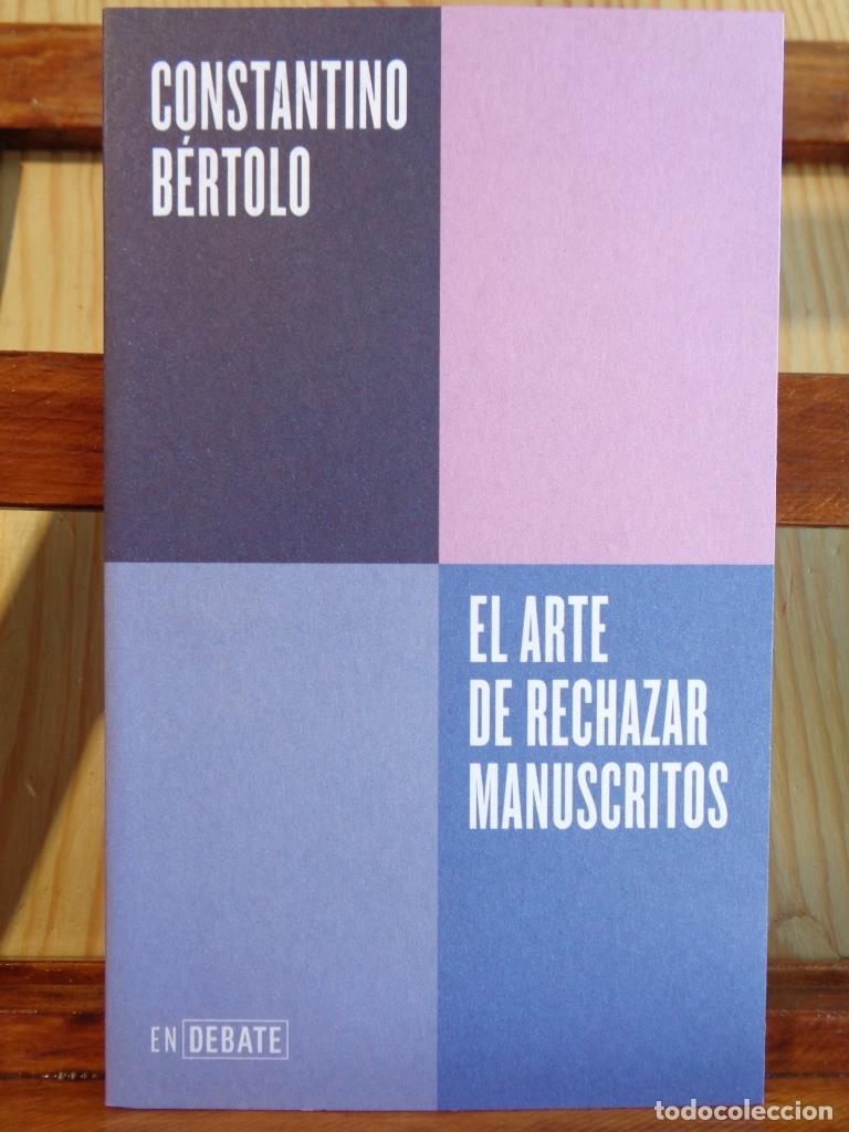 books: EL ARTE DE RECHAZAR MANUSCRITOS &iexcl;Mi&eacute;nteme! Dime que me publicas. - CONSTANTINO B&Eacute;RTOLO