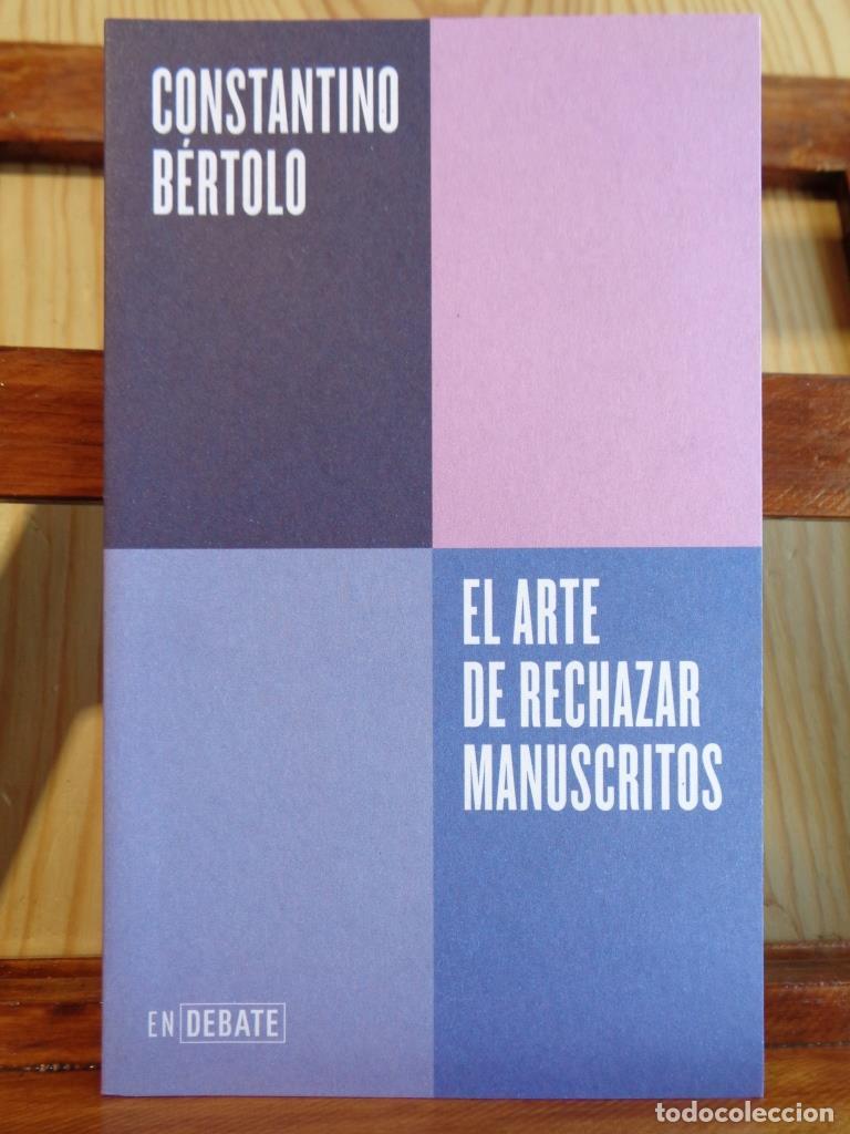 books: EL ARTE DE RECHAZAR MANUSCRITOS &iexcl;Mi&eacute;nteme! Dime que me publicas. - CONSTANTINO B&Eacute;RTOLO