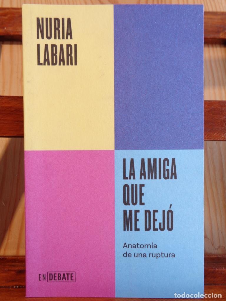 Libros: LA AMIGA QUE ME DEJ&Oacute;. Anatom&iacute;a de una ruptura. - NURIA LABARI