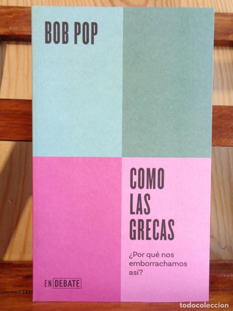 Libros: COMO LAS GRECAS. &iquest;Por qu&eacute; nos emborrachamos as&iacute;? - BOB POP